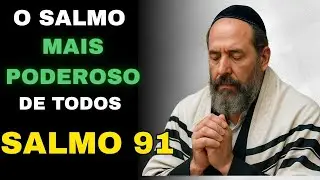 SALMO 91 &ndash; Algo Poderoso Acontece Quando Voc&ecirc; Escuta Este Salmo | Sabedoria Judaica