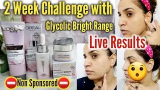 Loreal Glycolic Bright Range ⛔ Non Sponsored ⛔Review | 2 Week Challenge