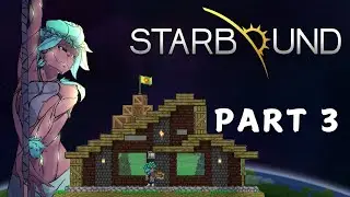 STARBOUND || Part 3 - Home Building & First Challenge Room || No Commentary Gameplay