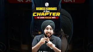 Business Economics में किस Chapter पर ज़्यादा Focus करें #Shorts #PW #CAFoundation