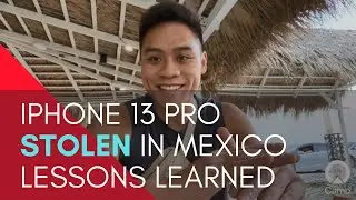 iPhone 13 Pro Stolen in MEXICO - Lessons Learned