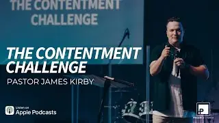 The Contentment Challenge | Pastor James Kirby