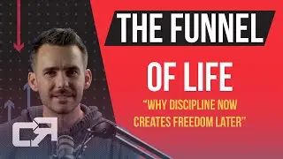 #23: The Funnel of Life: Why Discipline Now Creates Freedom Later