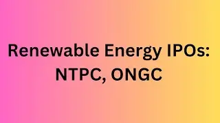 Renewable Energy IPOs: NTPC, ONGC are among five PSUs planning to list their renewable energy arm
