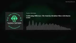 Celebrating Difference: The Saturday Breakfast Show with Darren Lester