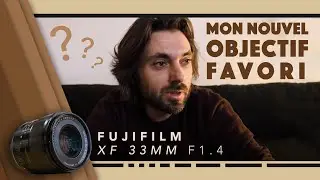 FUJIFILM XF 33mm F1.4 | Mon nouvel objectif favori ?