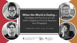 When the World is Ending:Strategies/Practices of Care within Indigenous Futurist Research/Pedagogies