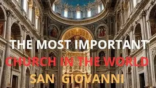 The Most Important Church in the World (Basilica di San Giovanni in Laterano)