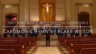 Caedmon&rsquo;s Hymn by Blake Wilson, Kingwood High School Madrigals