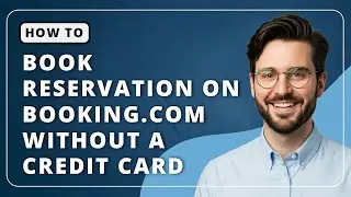 How to Book Reservation on Booking com without a credit card 2025 Guide