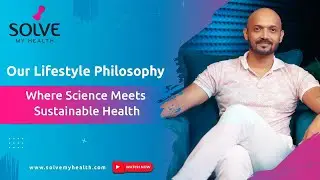 Философия образа жизни SOLVEMyHealth &mdash; где наука встречается с устойчивым здравоохранением | Радж...