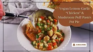 Vegan Lemon-Garlic &ldquo;Chicken&rdquo; & Mushroom Puff Pastry Pot Pie | Cozy Plant-Based Dinner