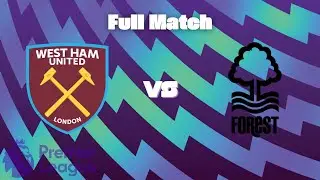 West Ham v Forest | Premier League | Full Match [4K60 FPS]