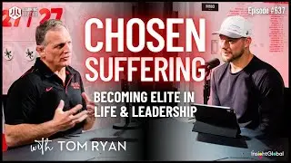 Becoming Elite in Life & Leadership (Chosen Suffering) - Tom Ryan
