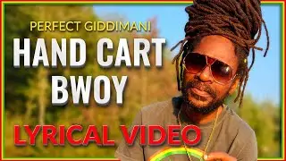 Perfect Giddimani - Hand Cart Bwoy  [LYRICAL VIDEO]