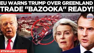 MACRON DEFENDS GREENLAND: EU Readies “Bazooka” After Trump’s Greenland Tariff Threats