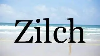 How To Pronounce Zilch🌈🌈🌈🌈🌈🌈Pronunciation Of Zilch