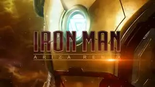 IRON MAN - ARIZA REMIX (Main Theme From IRON MAN 3) | IRON MAN / TONY STARK TRIBUTE