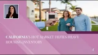 California&rsquo;s Hot Market Defies Heavy Housing Inventory