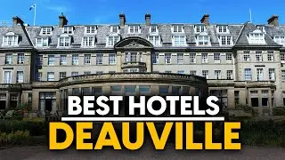 Best Hotels In Deauville, France - Top 5 Picks For Any Budget