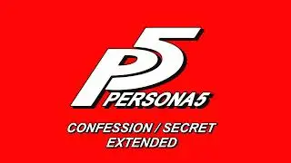 Confession / Secret - Persona 5 OST [Extended]