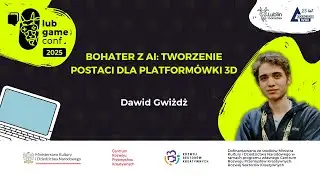 Bohater z AI: Tworzenie Postaci dla Platform&oacute;wki 3D - Dawid Gwiżdż - LubGame 2025