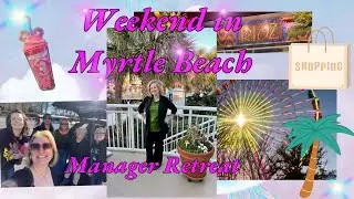 Weekend in Myrtle Beach| Manager Retreat