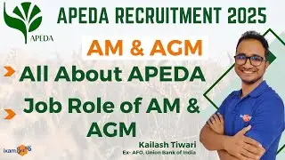 APEDA AM & AGM 2025 ||All About APEDA|| Job Profile, Salary, Role & Responsibility || By Kailash Sir