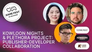 Kowloon Nights & Plethora Project: Collaboration Between Publishers and Developers / Fireside chat