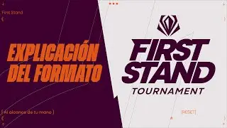First Stand Tournament 2025 | Explicaci&oacute;n de formato