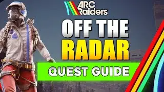 Руководство по заданию &laquo;Вне радара&raquo; для ARC Raiders
