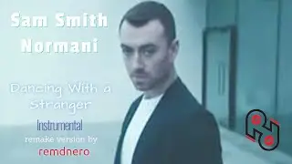Sam Smith, Normani - Dancing With A Stranger (Instrumental remake by @remdnero )