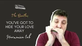 🎶 The Beatles - You've Got To Hide Your Love Away (Harmonica Tab - na Gaita com Tablatura)