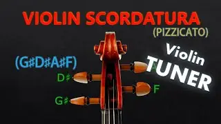 Violin Tuner - G# D# A# F Scordatura Tuning (Pizzicato) (A=440)