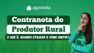 Contranota de Produtor Rural - O que &eacute;, quando e como emitir? Saiba tudo