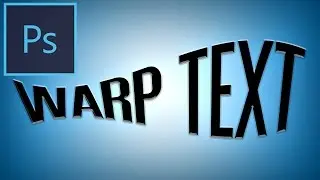 Photoshop CC Tutorial: How to use the Warp Text Tool