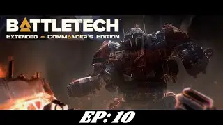 BATTLETECH----EXTENDED COMMANDER'S EDITION---- EP: 10