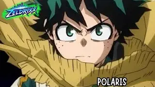 ZELDRIXX - My Hero Academia - Polaris (REMIX)
