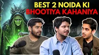 Best 2 Noida Ki Bhootiya Kahaniya || Real Talk Short