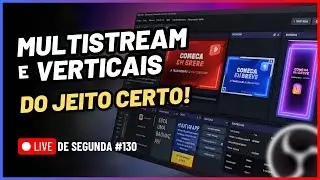🔴 LIVE DE SEGUNDA #130 - Multistream e Verticais no OBS Studio do Jeito Certo!