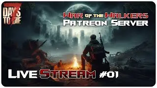 7 Days to Die V1 WotW Mod | 1st Look @ v1 War of the Walkers Mod: MP Patreon Server #1! | Livestream