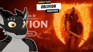 Kabold Plays~ Oblivion Remaster