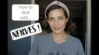 NERVES! And how to cope with them!