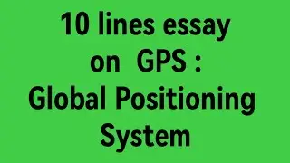 10 line essay on GPS Global Positioning System/essay on GPS/importance of gps/importance of GPS/GPS
