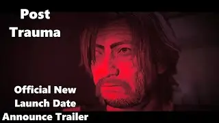 Post Trauma - Official New Date Announce Trailer