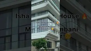 Isha Ambani House 🔥🔥 Mukesh Ambani daughter house 😳 #ishaambani #ambanihouse #viral #shorts