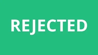 How To Pronounce Rejected - Pronunciation Academy