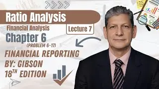Chapter 6 Problem 6-17 | Ratio Analysis | Gibson 13th Edition | Lecture 7