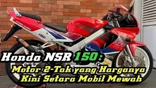 Honda NSR 150: motor 2 tak yang harganya kini setara mobil mewah 