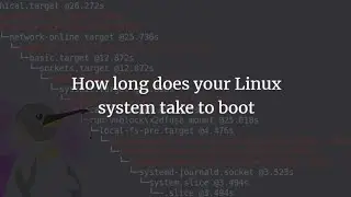 Find Out How Long Does it Take to Boot Your Linux System